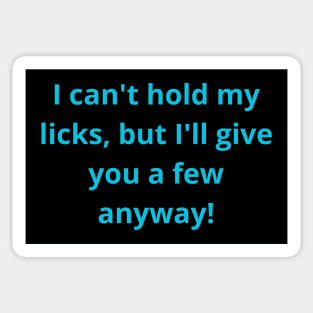 Funny Text Can't hold my licks, but I'll give you a few anyway! Sticker